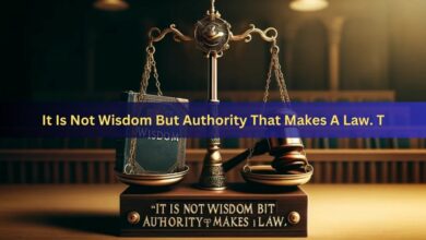 It Is Not Wisdom But Authority That Makes A Law. T